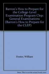 9780812043488-0812043480-Barron's How to Prepare for the College-Level Examination Program Clep: General Examinations (Barron's How to Prepare for the CLEP)