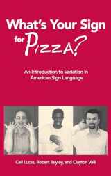9781563685729-1563685728-What's Your Sign for Pizza?: An Introduction to Variation in American Sign Language