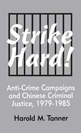 9781885445643-1885445644-Strike Hard!: Anti-Crime Campaigns and Chinese Criminal Justice, 1979–1985 (Cornell East Asia Series) (Cornell East Asia Series, 104)