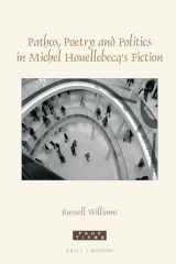 9789004416895-9004416897-Pathos, poetry and politics in Michel Houellebecq's fiction (Faux Titre, 437)