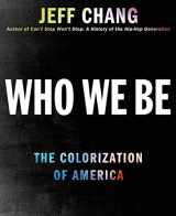 9780312571290-0312571291-Who We Be: A Cultural History of Race in Post-Civil Rights America