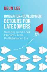 9781009456258-1009456253-Innovation–Development Detours for Latecomers: Managing Global-Local Interfaces in the De-Globalization Era