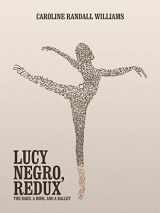 9780997457827-0997457821-LUCY NEGRO, REDUX: The Bard, a Book, and a Ballet