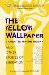 9781954525832-1954525834-The Yellow Wallpaper and Other Stories of Liberation