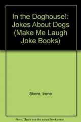 9780822509875-0822509873-In the Doghouse: Jokes About Dogs (Make Me Laugh Joke Books)
