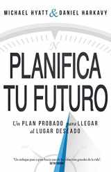 9781629119656-1629119652-Planifica Tu Futuro: Un Plan Probado para Llegar al Lugar Deseado (Spanish Edition)