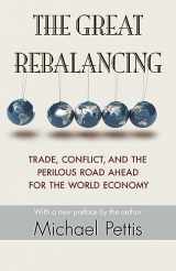9780691163628-0691163626-The Great Rebalancing: Trade, Conflict, and the Perilous Road Ahead for the World Economy - Updated Edition
