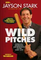 9781600789427-1600789420-Wild Pitches: Rumblings, Grumblings, and Reflections on the Game I Love