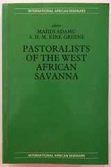 9780719022487-0719022487-Pastoralists of the West African Savanna (International African Seminars)