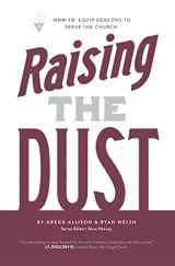 9781732055285-1732055289-Raising the Dust: "How-To" Equip Deacons to Serve the Church