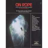 9781879961050-1879961059-On Rope: North American Vertical Rope Techniques for Caving ... Rappellers