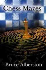 9781888690231-1888690232-Chess Mazes: A New Kind of Chess Puzzle for Everyone