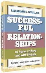 9781578193493-1578193494-Successful Relationships At Home At Work And With Friends