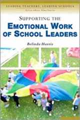 9780761944683-0761944680-Supporting the Emotional Work of School Leaders (Leading Teachers, Leading Schools Series)