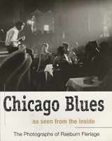 9781550224009-155022400X-Chicago Blues as seen from the inside - The Photographs of Raeburn Flerlage