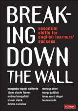 9781544342610-1544342616-Breaking Down the Wall: Essential Shifts for English Learners’ Success