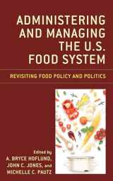 9781793633330-1793633339-Administering and Managing the U.S. Food System: Revisiting Food Policy and Politics