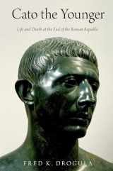 9780197604373-0197604374-Cato the Younger: Life and Death at the End of the Roman Republic