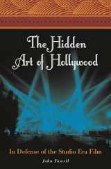 9780313356926-0313356920-The Hidden Art of Hollywood: In Defense of the Studio Era Film