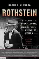 9780465029389-0465029388-Rothstein: The Life, Times, and Murder of the Criminal Genius Who Fixed the 1919 World Series