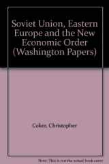 9780030027895-0030027896-The Soviet Union, Eastern Europe, and the new international economic order (The Washington papers)