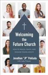 9780801078118-0801078113-Welcoming the Future Church: How to Reach, Teach, and Engage Young Adults
