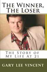 9781442128316-1442128313-The Winner, The Loser: The Story of My Life At 21