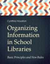 9781440836862-1440836868-Organizing Information in School Libraries: Basic Principles and New Rules