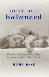 9780312272210-0312272219-Busy but Balanced: Practical and Inspirational Ways to Create a Calmer, Closer Family