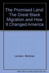 9780394269672-0394269675-The Promised Land: The Great Black Migration and How It Changed America