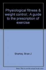 9780878420520-0878420525-Physiological fitness & weight control;: A guide to the prescription of exercise
