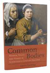 9780300100969-0300100965-Common Bodies: Women, Touch and Power in 17th-Century England