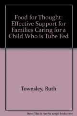 9781874291763-1874291764-Food for Thought: Effective Support for Families Caring for a Child Who Is Tube Fed