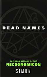 9780060787042-006078704X-Dead Names: The Dark History of the Necronomicon