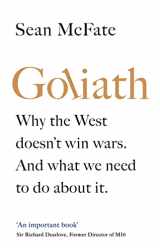 9780241364031-0241364035-Goliath: Why the West Doesn’t Win Wars. And What We Need to Do About It.