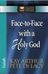 9780736923057-0736923055-Face-to-Face with a Holy God: Isaiah (The New Inductive Study Series)