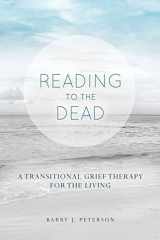9780991091416-0991091418-Reading to the Dead: A Transitional Grief Therapy for the Living: (A Gnostic Audio Selection, Includes Free Access to Streaming Audio Book)