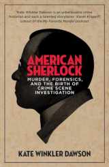 9781785787058-1785787055-American Sherlock: Murder, forensics, and the birth of crime scene investigation