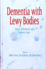 9780521561884-0521561884-Dementia with Lewy Bodies: Clinical, Pathological, and Treatment Issues