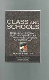 9781932066098-1932066098-Class and Schools: Using Social, Economic, and Educational Reform to Close the Black-White Achievement Gap