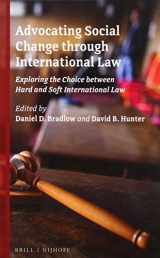 9789004382480-9004382488-Advocating Social Change through International Law Exploring the Choice between Hard and Soft International Law