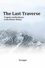 9781734930832-1734930837-The Last Traverse; Tragedy and Resilience in the Winter Whites