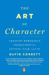 9780143121572-014312157X-The Art of Character: Creating Memorable Characters for Fiction, Film, and TV
