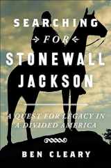 9781455535804-145553580X-Searching for Stonewall Jackson: A Quest for Legacy in a Divided America