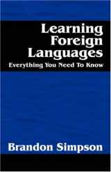 9781432704162-1432704168-Learning Foreign Languages: Everything You Need to Know