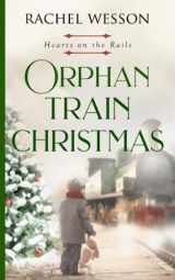 9781791672294-1791672299-Orphan Train Christmas (Hearts On The Rails)