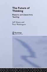 9780415073189-0415073189-The Future of Thinking: Rhetoric and Liberal Arts Teaching