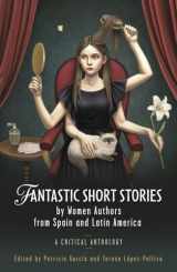 9781786835086-1786835088-Fantastic Short Stories by Women Authors from Spain and Latin America: A Critical Anthology (Iberian and Latin American Studies)