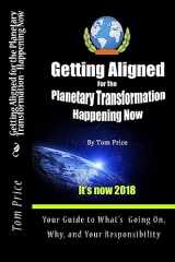 9781537514079-1537514075-Getting Aligned For the Planetary Transformation: Your Guide to What's Going on, Why, and Your Responsiibility