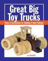 9781627107914-1627107916-Great Big Toy Trucks: Plans and Instructions for Building 9 Giant Vehicles